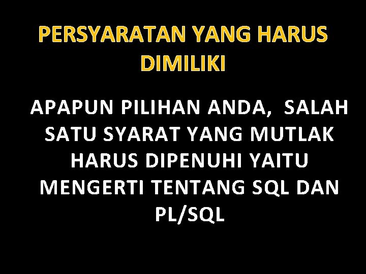 PERSYARATAN YANG HARUS DIMILIKI APAPUN PILIHAN ANDA, SALAH SATU SYARAT YANG MUTLAK HARUS DIPENUHI