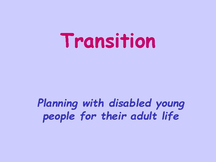 Transition Planning with disabled young people for their adult life 