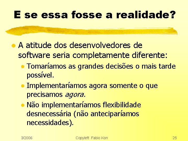 E se essa fosse a realidade? l A atitude dos desenvolvedores de software seria