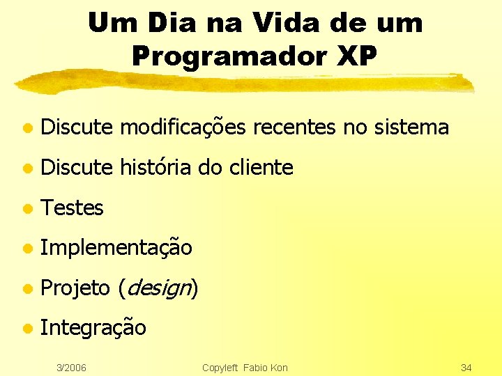 Um Dia na Vida de um Programador XP l Discute modificações recentes no sistema