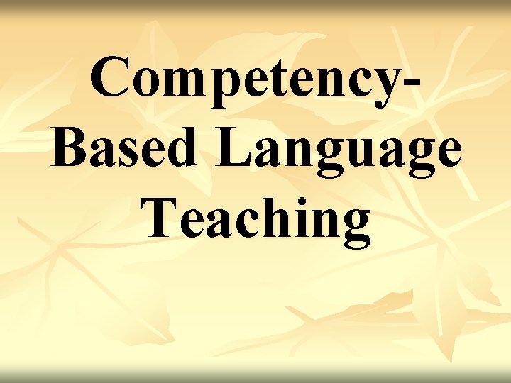 Competency. Based Language Teaching 
