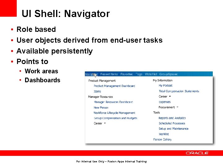 UI Shell: Navigator • • Role based User objects derived from end-user tasks Available