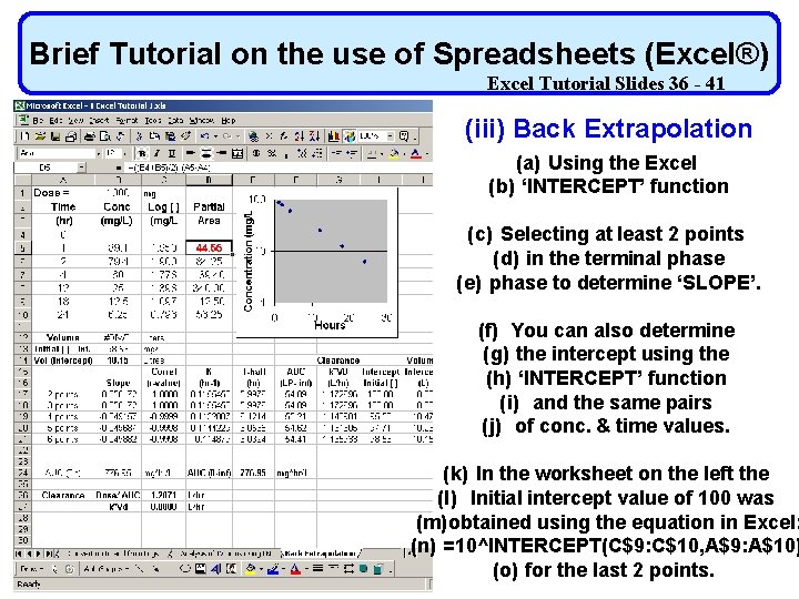 Brief Tutorial on the use of Spreadsheets (Excel®) Excel Tutorial Slides 36 - 41