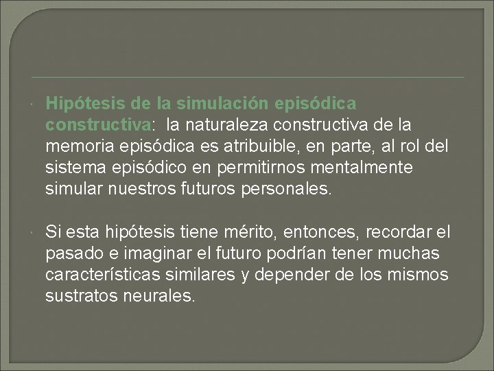 Hipótesis de la simulación episódica constructiva: la naturaleza constructiva de la memoria episódica Hipótesis de la simulación episódica constructiva: la naturaleza constructiva de la memoria episódica
