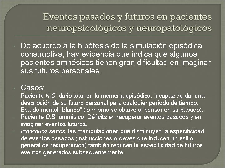 De acuerdo a la hipótesis de la simulación episódica constructiva, hay evidencia que De acuerdo a la hipótesis de la simulación episódica constructiva, hay evidencia que