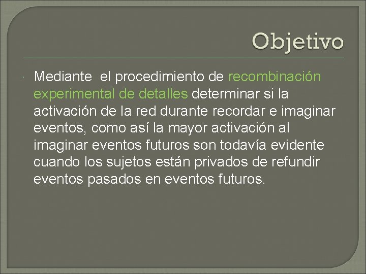 Mediante el procedimiento de recombinación experimental de detalles determinar si la activación de Mediante el procedimiento de recombinación experimental de detalles determinar si la activación de
