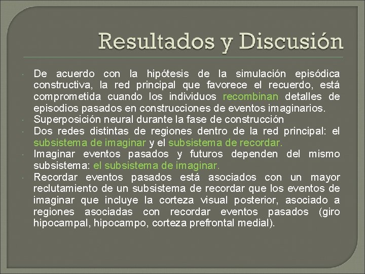 De acuerdo con la hipótesis de la simulación episódica constructiva, la red principal De acuerdo con la hipótesis de la simulación episódica constructiva, la red principal