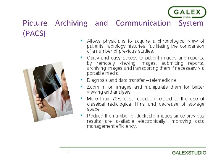 Picture Archiving and Communication System (PACS) • • • 13 Allows physicians to acquire