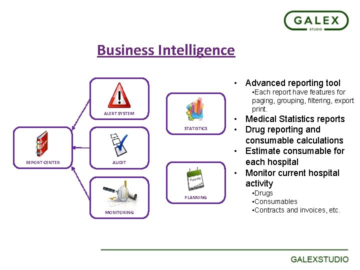 Business Intelligence • Advanced reporting tool • Each report have features for paging, grouping,