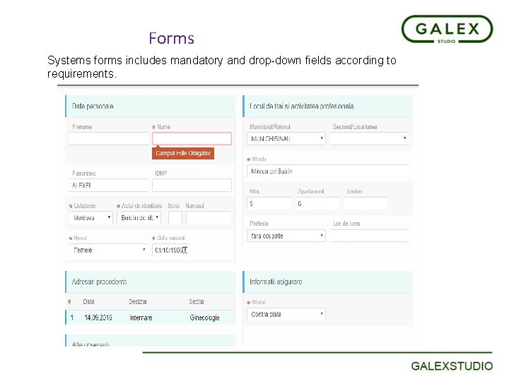 Forms Systems forms includes mandatory and drop-down fields according to requirements. 