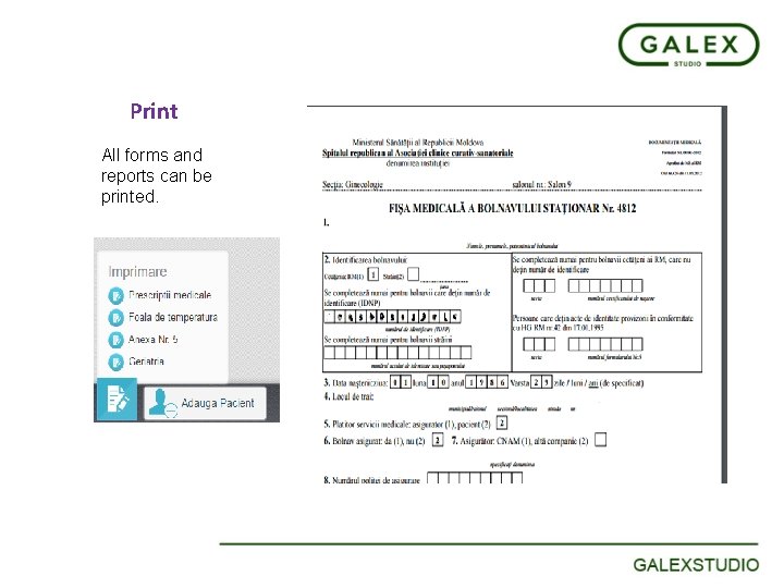 Print All forms and reports can be printed. 