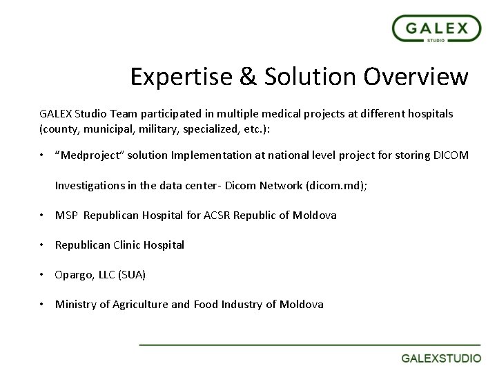 Expertise & Solution Overview GALEX Studio Team participated in multiple medical projects at different