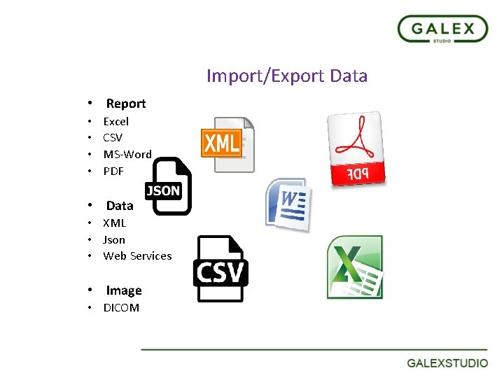 Import/Export Data • Report • • Excel CSV MS-Word PDF • Data • XML
