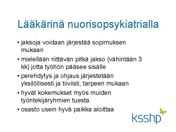 Lääkärinä nuorisopsykiatrialla • jaksoja voidaan järjestää sopimuksen mukaan • mielellään riittävän pitkä jakso (vähintään Lääkärinä nuorisopsykiatrialla • jaksoja voidaan järjestää sopimuksen mukaan • mielellään riittävän pitkä jakso (vähintään
