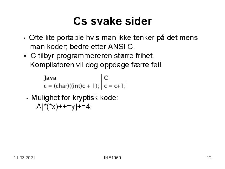 Cs svake sider Ofte lite portable hvis man ikke tenker på det mens man