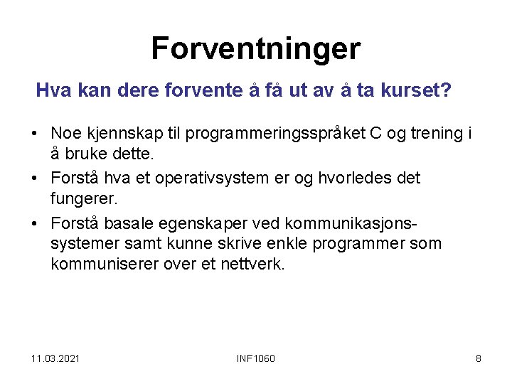 Forventninger Hva kan dere forvente å få ut av å ta kurset? • Noe