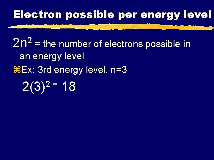 Electron possible per energy level 2 n 2 = the number of electrons possible
