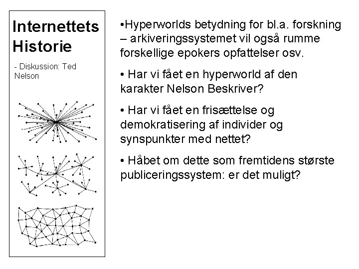 Internettets Historie - Diskussion: Ted Nelson • Hyperworlds betydning for bl. a. forskning –