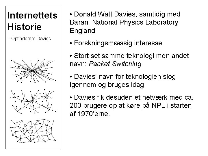 Internettets Historie - Opfinderne: Davies • Donald Watt Davies, samtidig med Baran, National Physics