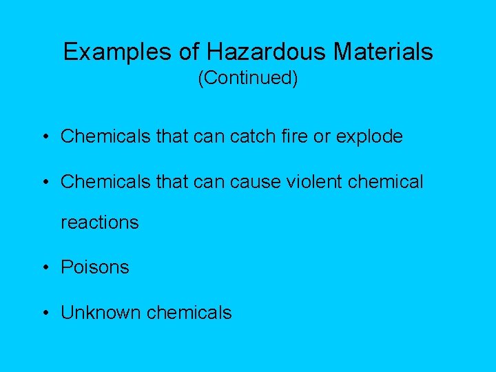 Examples of Hazardous Materials (Continued) • Chemicals that can catch fire or explode •