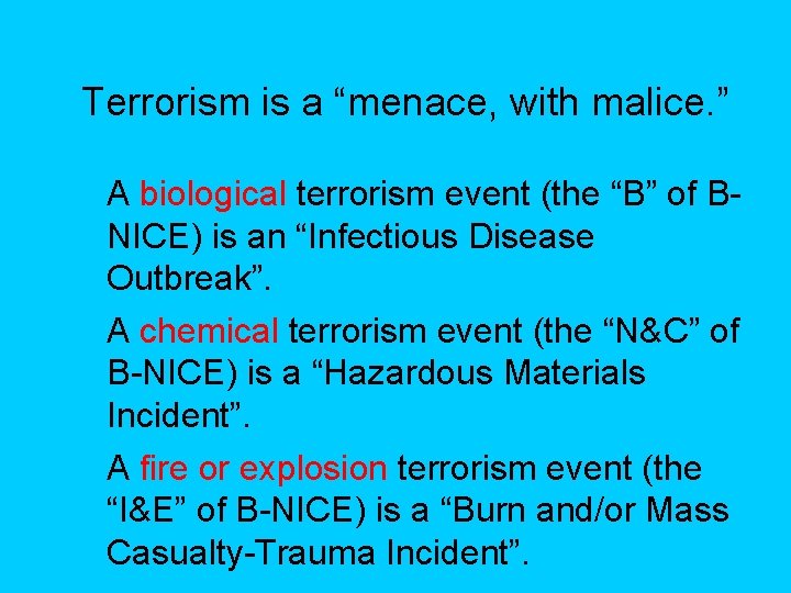 Terrorism is a “menace, with malice. ” A biological terrorism event (the “B” of