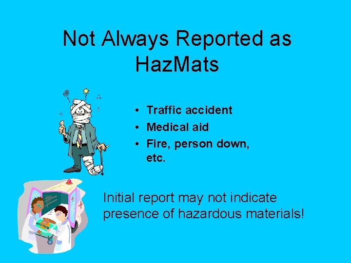 Not Always Reported as Haz. Mats • Traffic accident • Medical aid • Fire,
