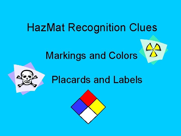 Haz. Mat Recognition Clues Markings and Colors Placards and Labels 