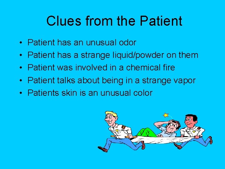 Clues from the Patient • • • Patient has an unusual odor Patient has