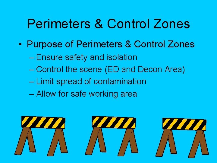 Perimeters & Control Zones • Purpose of Perimeters & Control Zones – Ensure safety