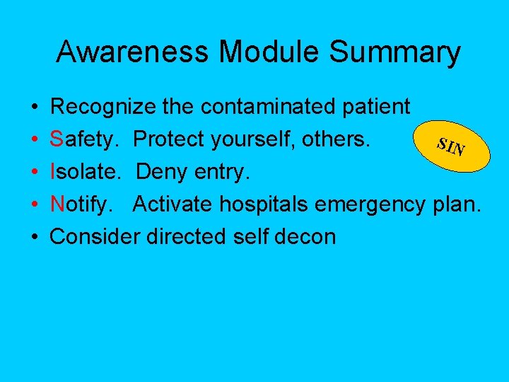 Awareness Module Summary • • • Recognize the contaminated patient Safety. Protect yourself, others.