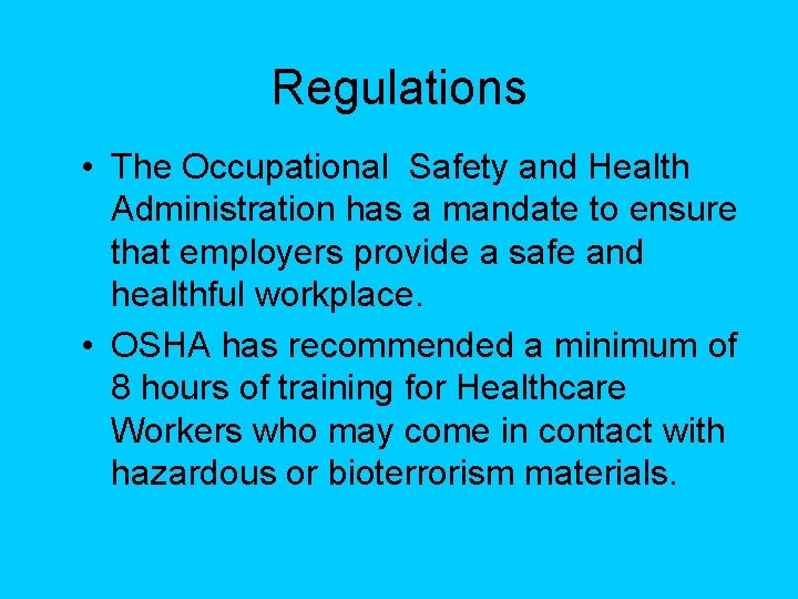 Regulations • The Occupational Safety and Health Administration has a mandate to ensure that