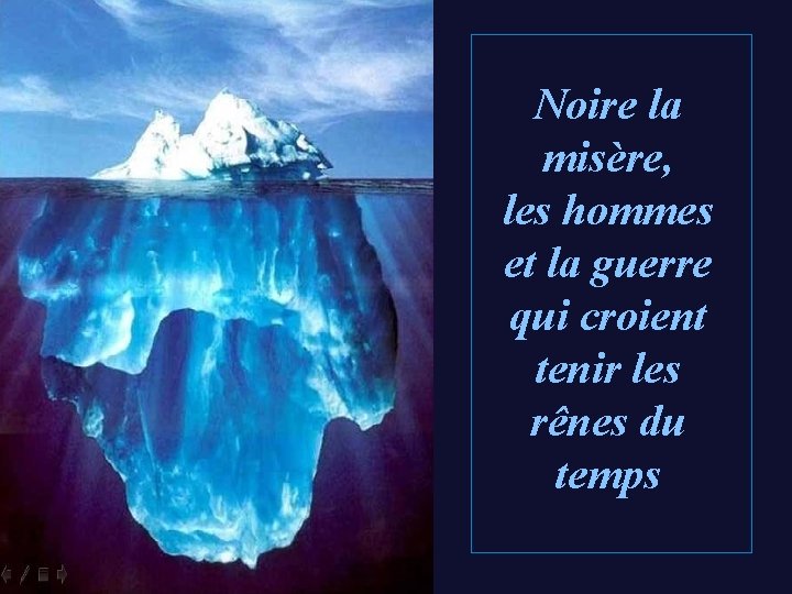 Noire la misère, les hommes et la guerre qui croient tenir les rênes du