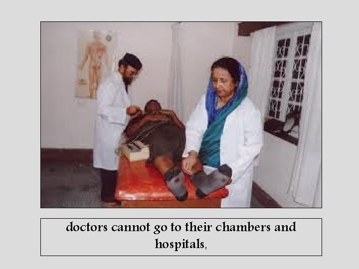 doctors cannot go to their chambers and hospitals, 