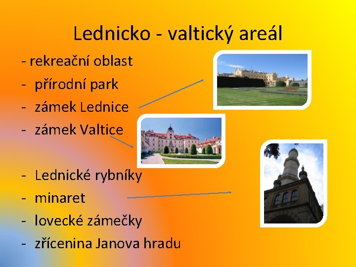 Lednicko - valtický areál - rekreační oblast - přírodní park - zámek Lednice -