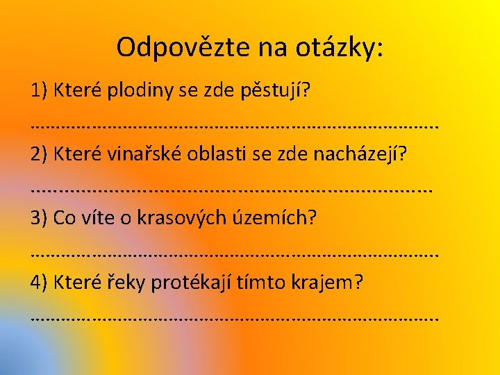 Odpovězte na otázky: 1) Které plodiny se zde pěstují? …………………………………. . 2) Které vinařské