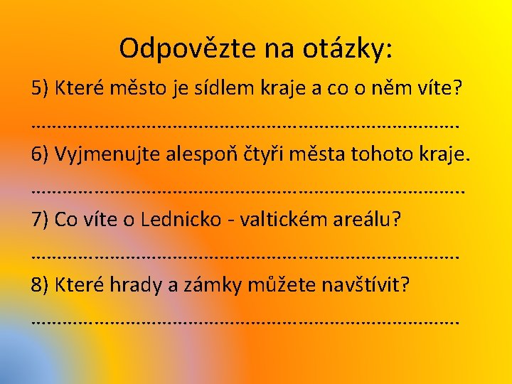 Odpovězte na otázky: 5) Které město je sídlem kraje a co o něm víte?