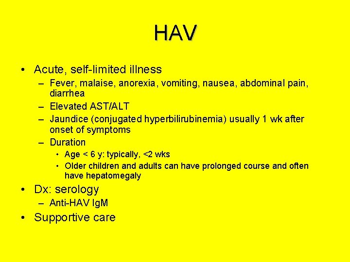 HAV • Acute, self-limited illness – Fever, malaise, anorexia, vomiting, nausea, abdominal pain, diarrhea