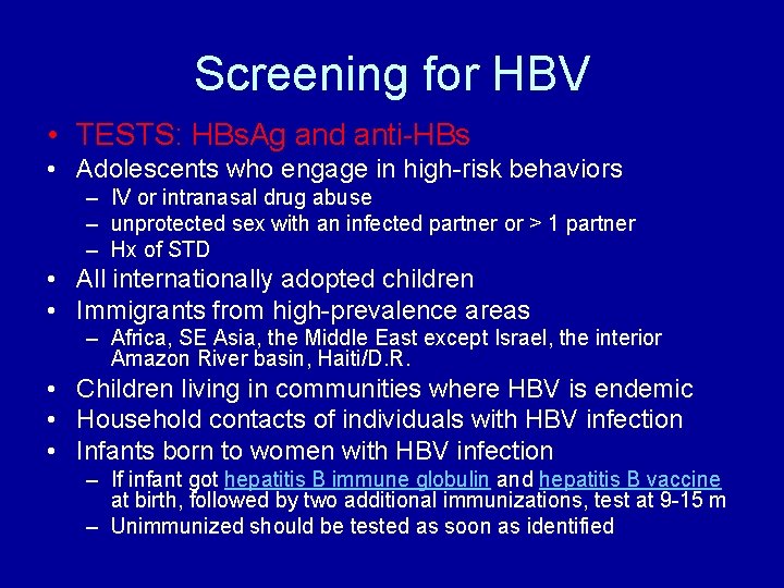 Screening for HBV • TESTS: HBs. Ag and anti-HBs • Adolescents who engage in