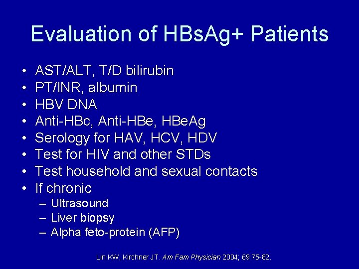 Evaluation of HBs. Ag+ Patients • • AST/ALT, T/D bilirubin PT/INR, albumin HBV DNA