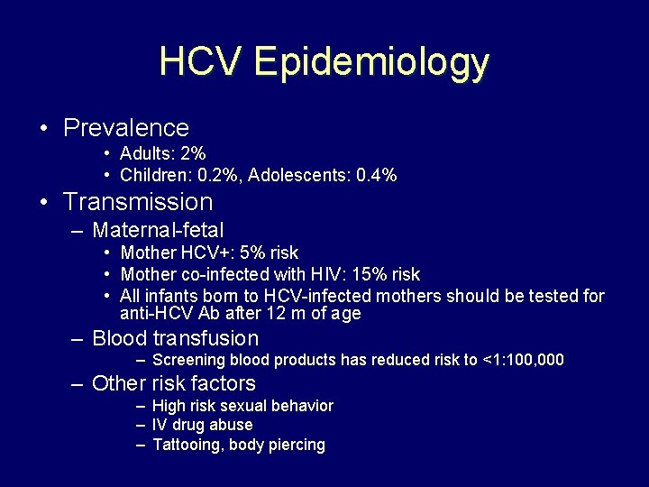 HCV Epidemiology • Prevalence • Adults: 2% • Children: 0. 2%, Adolescents: 0. 4%