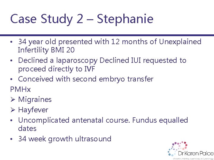 Case Study 2 – Stephanie • 34 year old presented with 12 months of