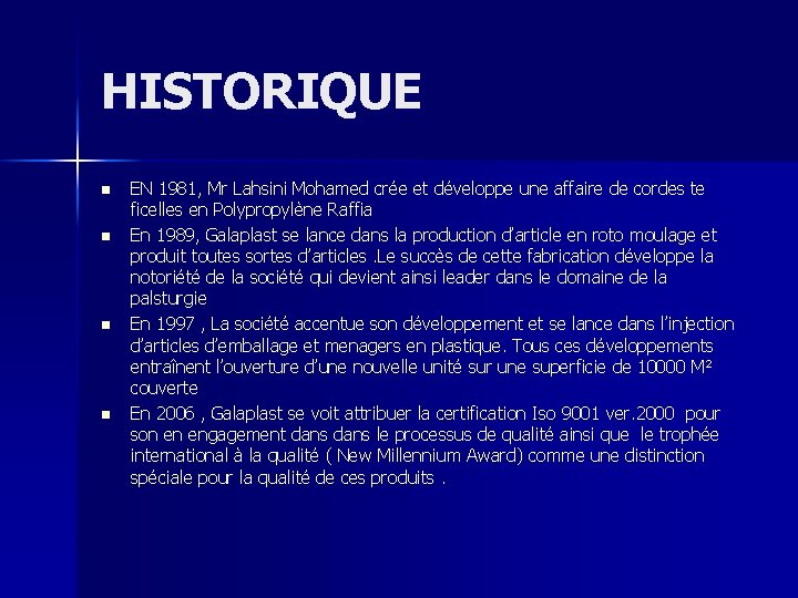 HISTORIQUE n n EN 1981, Mr Lahsini Mohamed crée et développe une affaire de