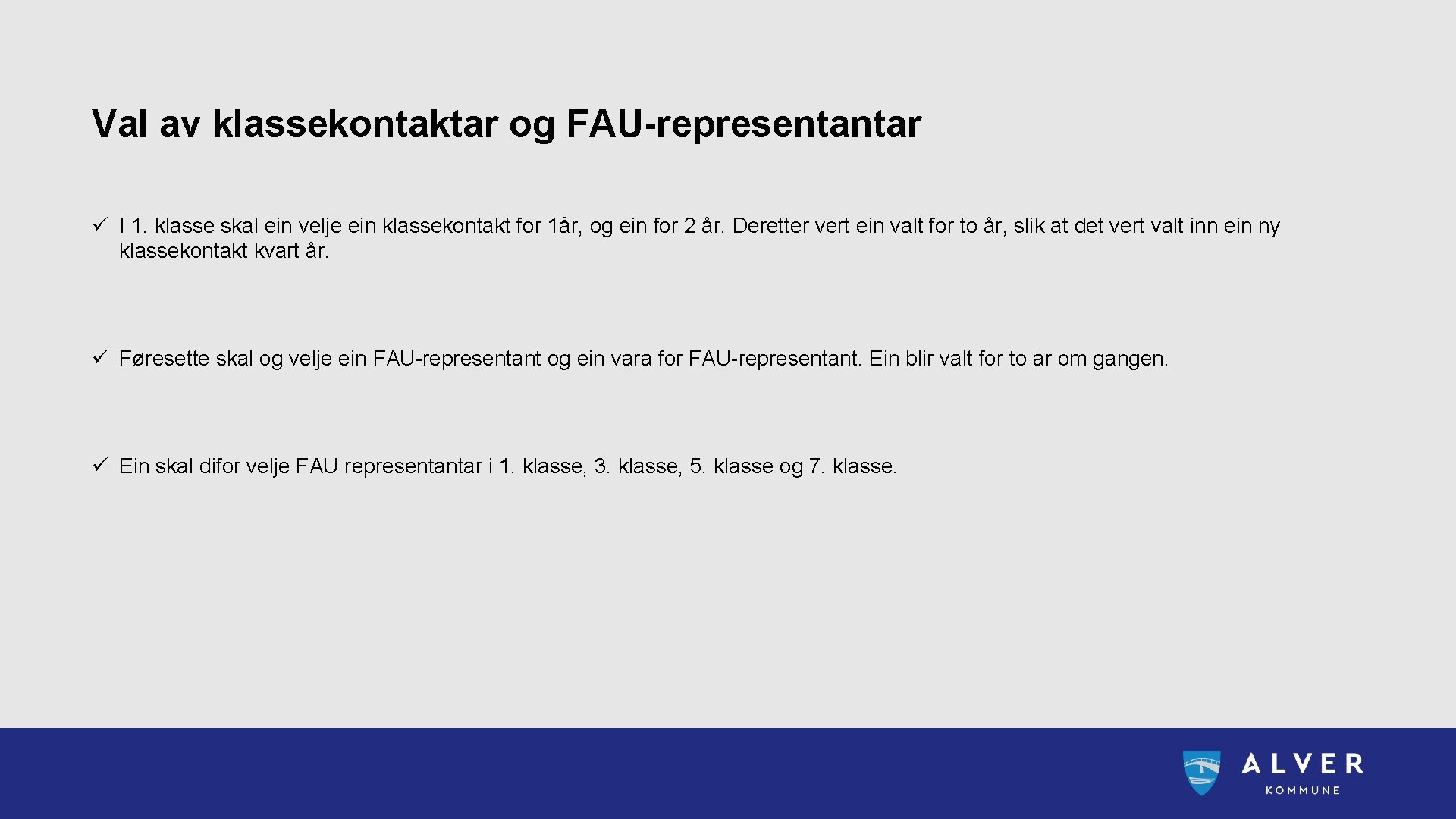 Val av klassekontaktar og FAU-representantar ü I 1. klasse skal ein velje ein klassekontakt