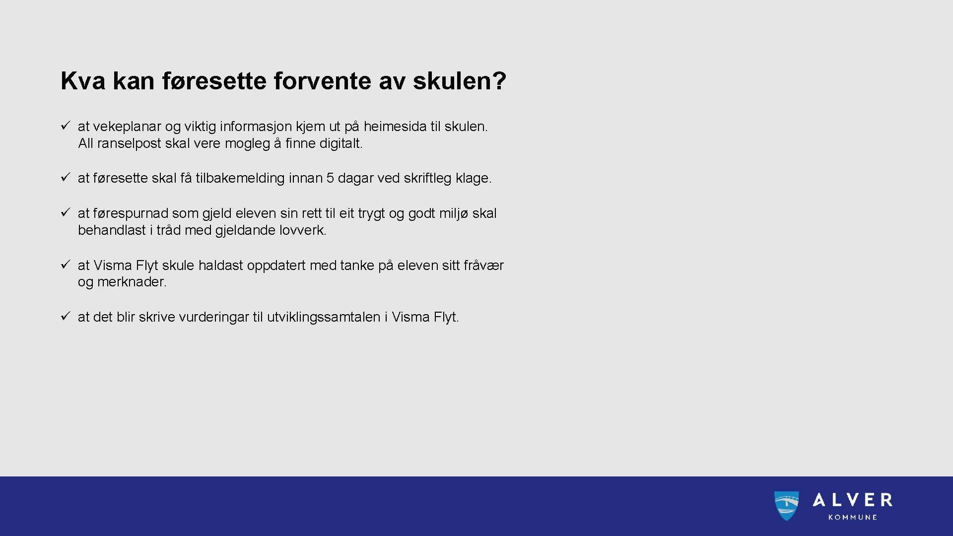 Kva kan føresette forvente av skulen? ü at vekeplanar og viktig informasjon kjem ut