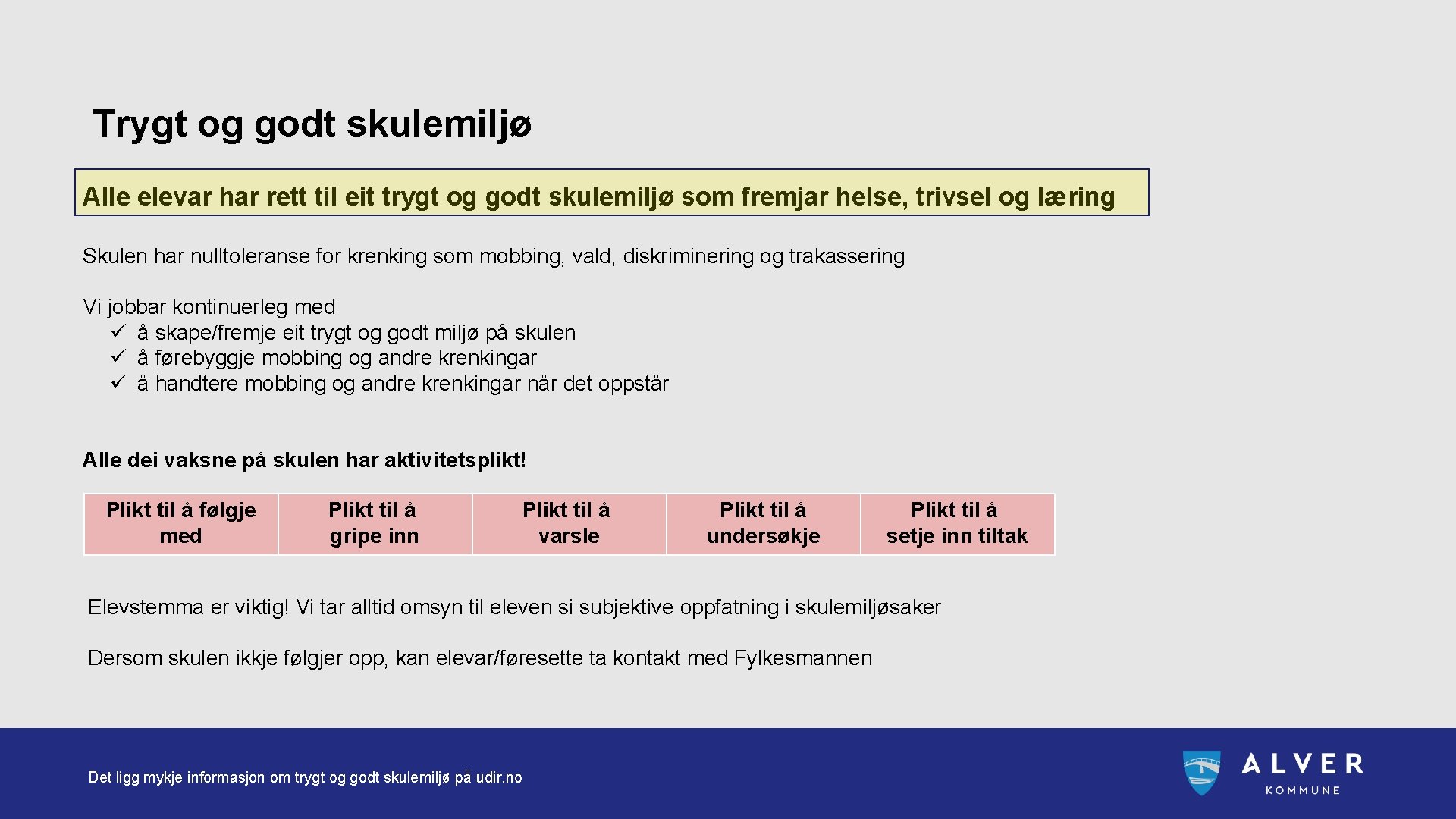 Trygt og godt skulemiljø Alle elevar har rett til eit trygt og godt skulemiljø