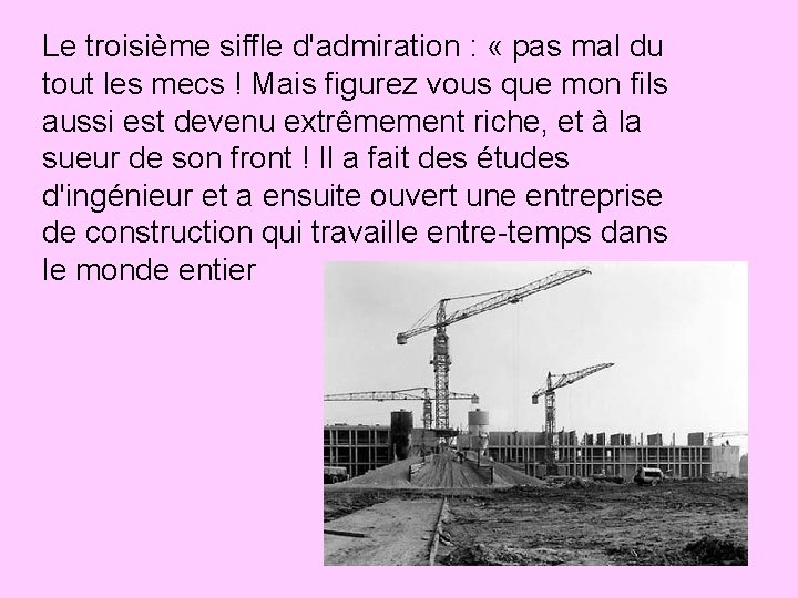 Le troisième siffle d'admiration : « pas mal du tout les mecs ! Mais