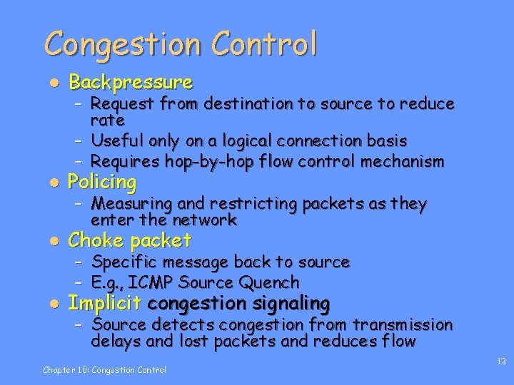 Congestion Control l Backpressure l Policing l Choke packet l Implicit congestion signaling –
