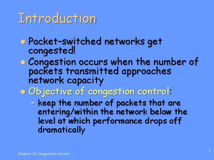 Introduction Packet–switched networks get congested! l Congestion occurs when the number of packets transmitted