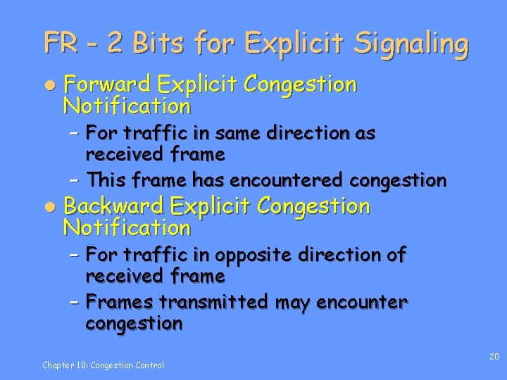 FR - 2 Bits for Explicit Signaling l Forward Explicit Congestion Notification – For