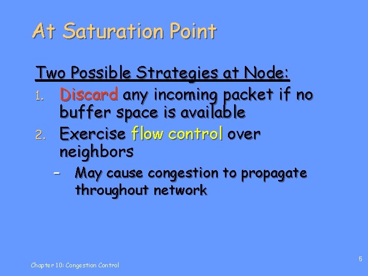 At Saturation Point Two Possible Strategies at Node: 1. Discard any incoming packet if